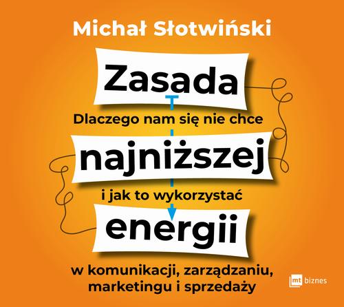 Tytuł: Zasada najniższej energii. Dlaczego nam się nie chce i jak to wykorzystać w komunikacji, zarządzaniu, marketingu i sprzedaży
Autor: Michał Słotwiński
Wydawnictwo: MT Biznes
Formaty: MP3