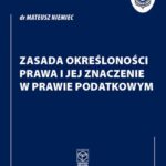 Tytuł: Zasada określoności prawa i jej znaczenie w prawie podatkowym
Autor: Dr Mateusz Niemiec
Wydawnictwo: Instytut Studiów Podatkowych Modzelewski i Wspólnicy
Formaty: PDF