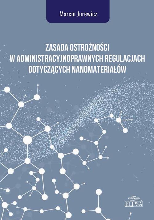 Zasada ostrożności w administracyjnoprawnych regulacjach dotyczących nanomateriałów — okładka e-booka