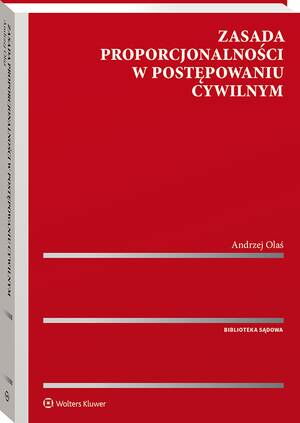 Tytuł: Zasada proporcjonalności w postępowaniu cywilnym
Autor: Andrzej Olaś
Wydawnictwo: Wolters Kluwer
Formaty: PDF