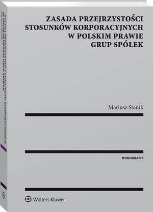 Tytuł: Zasada przejrzystości stosunków korporacyjnych w polskim prawie grup spółek
Autor: Mariusz Stanik
Wydawnictwo: Wolters Kluwer
Formaty: EPUB