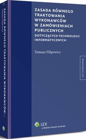 Tytuł: Zasada równego traktowania wykonawców w zamówieniach publicznych dotyczących technologii informatycznych
Autor: Tomasz Filipowicz
Wydawnictwo: Wolters Kluwer
Formaty: PDF