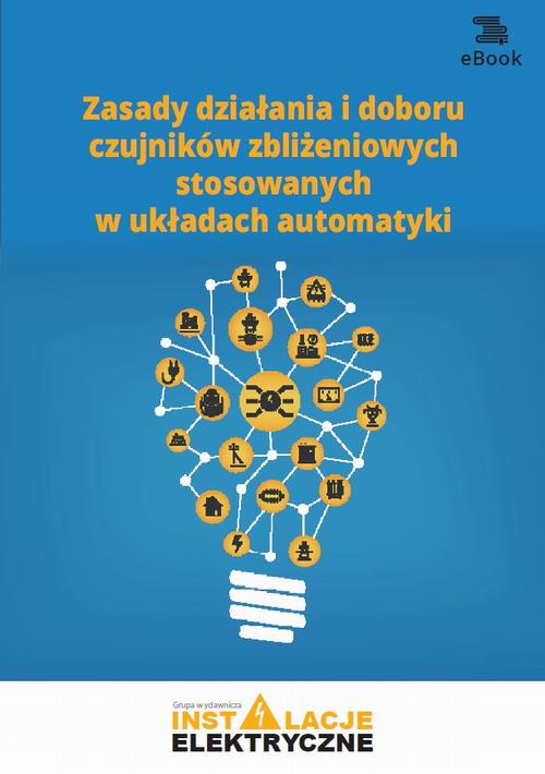 Tytuł: Zasady działania i doboru czujników zbliżeniowych stosowanych w układach automatyki
Autor: Michał Świerżewski
Wydawnictwo: Wiedza i Praktyka
Formaty: PDF