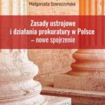Tytuł: Zasady ustrojowe i działania prokuratury w Polsce nowe spojrzenie
Autor: Michał Mistygacz, Jarosław Onyszczuk, Małgorzata Szeroczyńska
Wydawnictwo: Elipsa Dom Wydawniczy i Handlowy
Formaty: PDF