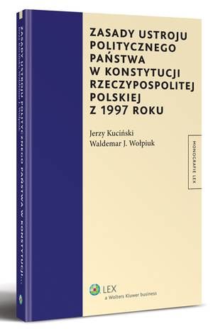 Tytuł: Zasady ustroju politycznego państwa w Konstytucji Rzeczypospolitej Polskiej z 1997 roku
Autor: Waldemar J. Wołpiuk, Jerzy Kuciński
Wydawnictwo: Wolters Kluwer
Formaty: PDF