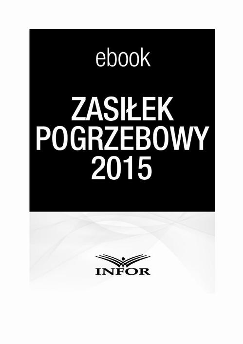 Tytuł: Zasiłek pogrzebowy 2015
Autor: Infor Pl
Wydawnictwo: Infor
Formaty: PDF