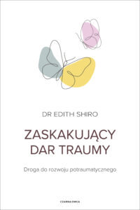 Tytuł: Zaskakujący dar traumy. Droga do rozwoju potraumatycznego
Autor: Dr. Edith Shiro
Wydawnictwo: Wydawnictwo Czarna Owca
Formaty: EPUB, MOBI