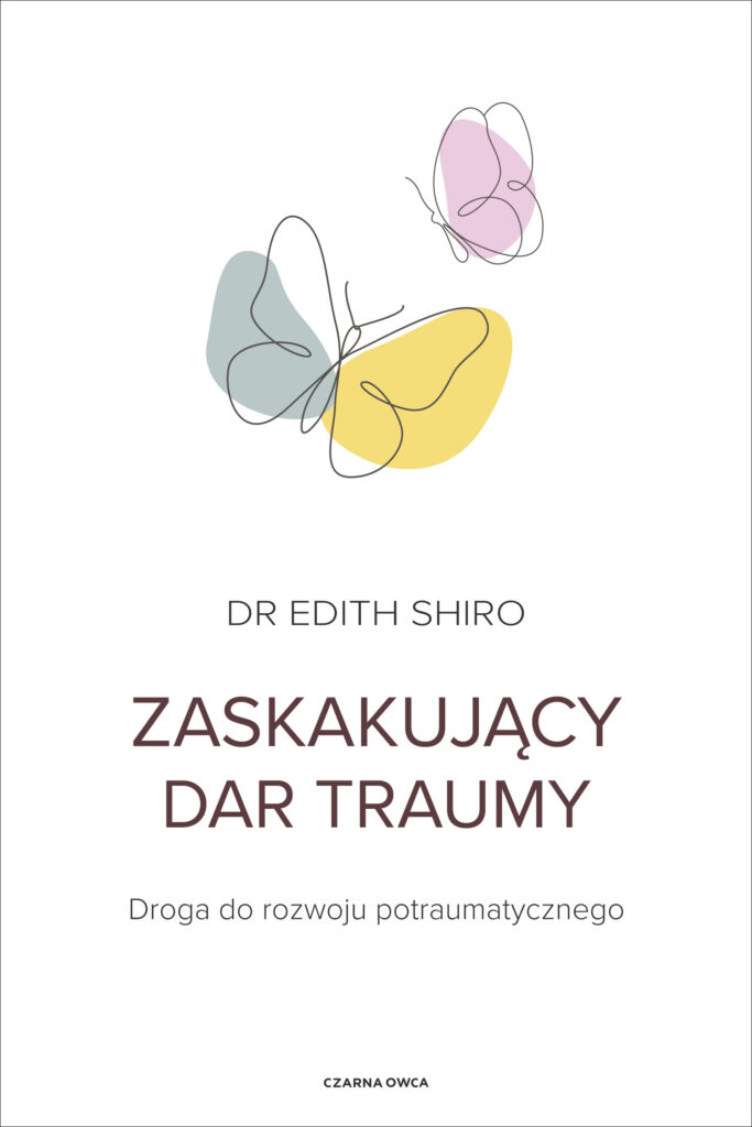 Zaskakujący dar traumy. Droga do rozwoju potraumatycznego — okładka