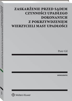 Tytuł: Zaskarżenie przed sądem czynności upadłego dokonanych z pokrzywdzeniem wierzycieli masy upadłości
Autor: Piotr Gil
Wydawnictwo: Wolters Kluwer
Formaty: PDF