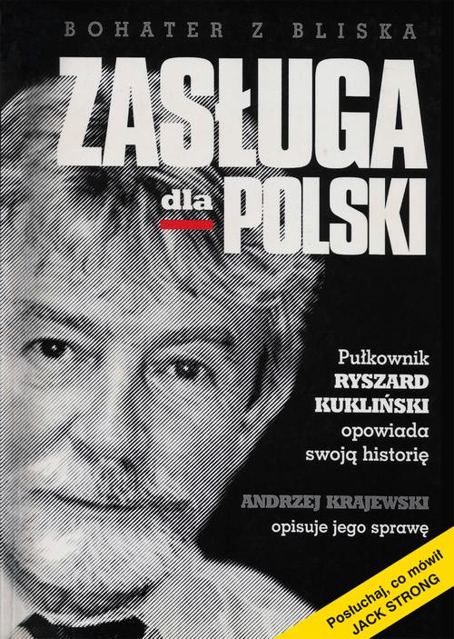 Tytuł: Zasługa dla Polski. Pułkownik Ryszard Kukliński opowiada swoją historię
Autor: Andrzej Krajewski
Wydawnictwo: Wydawnictwo e-bookowo
Formaty: PDF