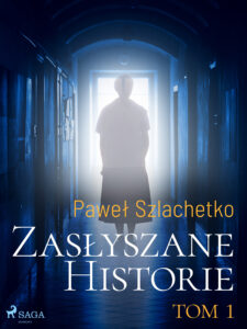 Tytuł: Zasłyszane historie. Tom 1
Autor: Paweł Szlachetko
Wydawnictwo: SAGA Egmont
Formaty: EPUB, MOBI