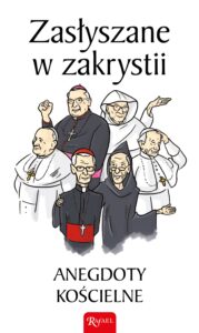 Tytuł: Zasłyszane w zakrystii. Anegdoty kościelne
Autor: Janusz Michałowski
Wydawnictwo: Rafael
Formaty: EPUB, PDF, MOBI