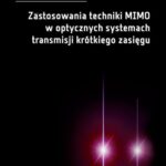 Tytuł: Zastosowania techniki MIMO w optycznych systemach transmisji krótkiego zasięgu
Autor: Marcin Kowalczyk
Wydawnictwo: Oficyna Wydawnicza Politechniki Warszawskiej
Formaty: PDF
