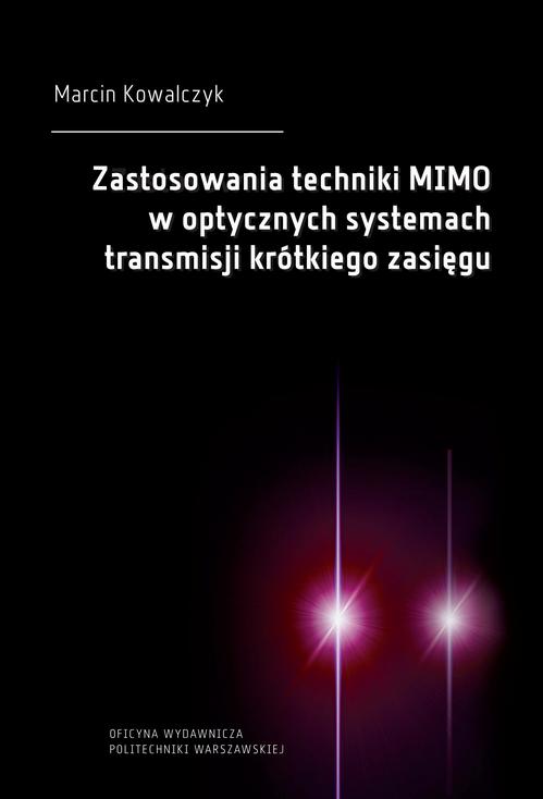 Tytuł: Zastosowania techniki MIMO w optycznych systemach transmisji krótkiego zasięgu
Autor: Marcin Kowalczyk
Wydawnictwo: Oficyna Wydawnicza Politechniki Warszawskiej
Formaty: PDF