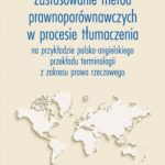 Tytuł: Zastosowanie metod prawnoporównawczych w procesie tłumaczenia
Autor: Przemysław Kusik
Wydawnictwo: Wydawnictwo Naukowe PWN
Formaty: EPUB, MOBI