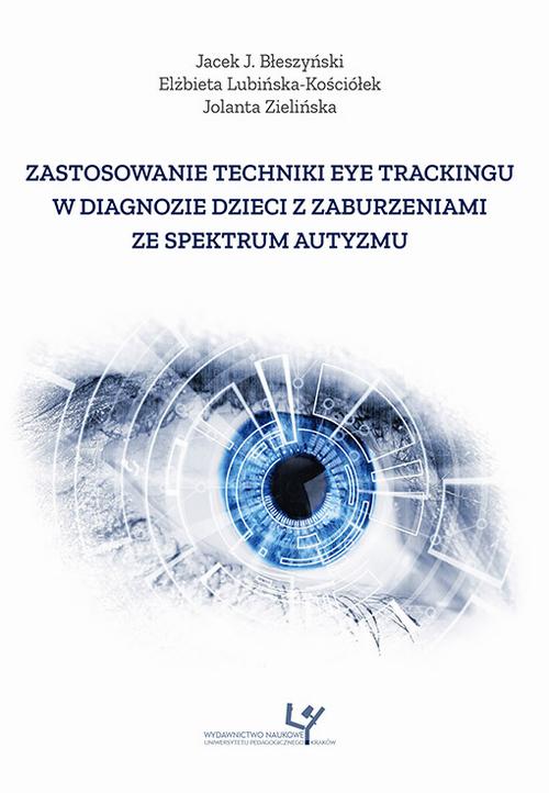 Tytuł: Zastosowanie techniki eye trackingu w diagnozie dzieci z zaburzeniami ze spektrum autyzmu
Autor: Jolanta Zielińska, Elżbieta Lubińska-Kościółek, Jacek J. Błeszyński
Wydawnictwo: Uniwersytet Pedagogiczny w Krakowie
Formaty: PDF