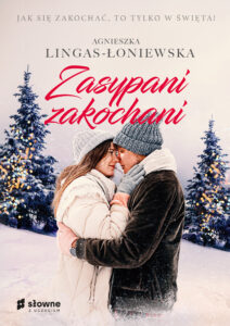 Tytuł: Zasypani zakochani
Autor: Agnieszka Lingas-Łoniewska
Wydawnictwo: Słowne
Formaty: EPUB, MOBI
