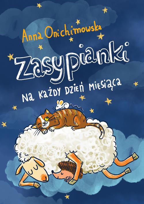 Tytuł: Zasypianki na każdy dzień miesiąca
Autor: Anna Onichimowska
Wydawnictwo: Estymator
Formaty: EPUB, MOBI, PDF