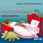Tytuł: Zasypianki na każdy dzień miesiąca
Autor: Anna Onichimowska
Wydawnictwo: Storybox
Formaty: MP3