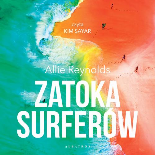 Tytuł: ZATOKA SURFERÓW
Autor: Allie Reynolds
Wydawnictwo: Albatros
Formaty: MP3