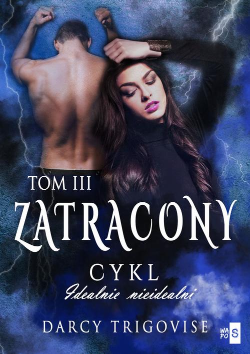 Tytuł: Zatracony. Tom 3
Autor: Darcy Trigovise
Wydawnictwo: WasPos
Formaty: MOBI, EPUB