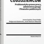 Tytuł: Zatrudnianie cudzoziemców. Problematyka prawa pracy, administracyjnego i finansów publicznych
Autor: Jacek Wantoch-Rekowski, Paweł Majka, Małgorzata Rydzewska, Iwona Gęsicka
Wydawnictwo: Wolters Kluwer
Formaty: PDF