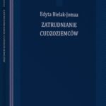 Tytuł: Zatrudnianie cudzoziemców
Autor: Edyta Bielak-Jomaa, Zbigniew Góral
Wydawnictwo: Wolters Kluwer
Formaty: PDF