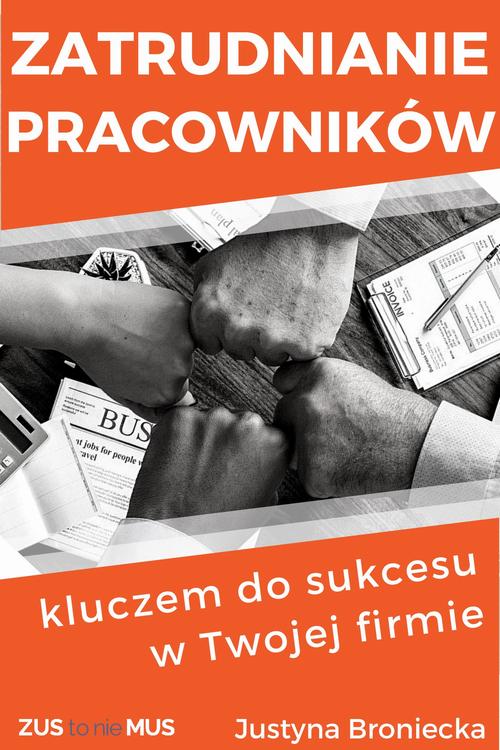 Tytuł: Zatrudnianie pracowników kluczem do sukcesu w Twojej firmie
Autor: Justyna Broniecka
Wydawnictwo: Twój biznes od podstaw
Formaty: PDF