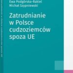 Tytuł: Zatrudnianie w Polsce cudzoziemców spoza UE
Autor: Michał Szypniewski, Ewa Podgórska-Rakiel
Wydawnictwo: Wolters Kluwer
Formaty: PDF