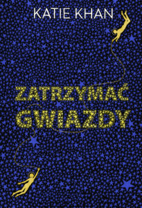 Tytuł: Zatrzymać gwiazdy
Autor: Katie Khan
Wydawnictwo: Zysk i S-ka
Formaty: EPUB, MOBI