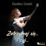 Tytuł: Zatrzymaj się... i żyj...
Autor: Ewelina Sando
Wydawnictwo: Witanet
Formaty: MP3