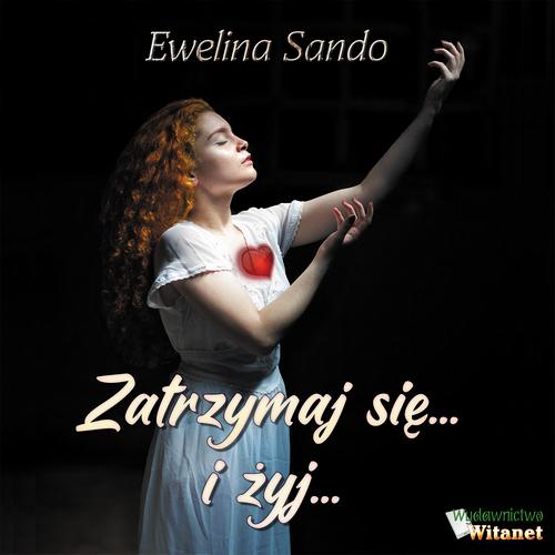 Tytuł: Zatrzymaj się... i żyj...
Autor: Ewelina Sando
Wydawnictwo: Witanet
Formaty: MP3