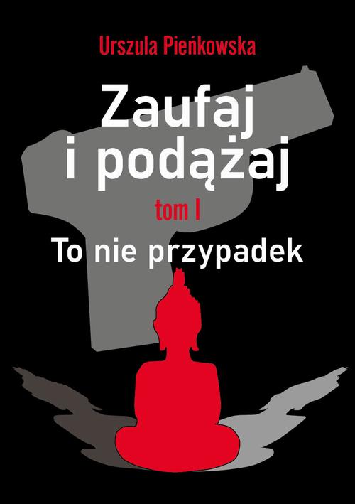 Tytuł: Zaufaj i podążaj. Tm I To nie przypadek
Autor: Urszula Pieńkowska
Wydawnictwo: Liberum Verbum
Formaty: MOBI, EPUB