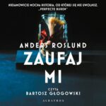 Tytuł: Zaufaj mi
Autor: Anders Roslund
Wydawnictwo: Albatros
Formaty: MP3