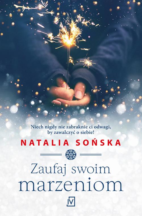 Tytuł: Zaufaj swoim marzeniom
Autor: Natalia Sońska
Wydawnictwo: Czwarta Strona
Formaty: MOBI, EPUB