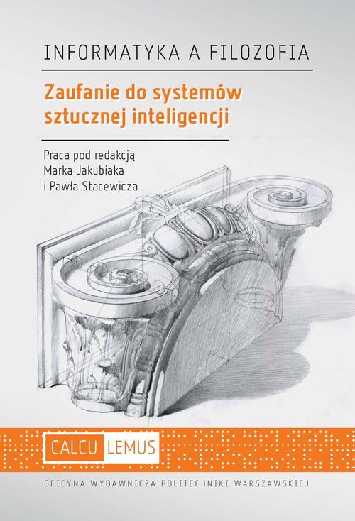 Tytuł: Zaufanie do systemów sztucznej inteligencji
Autor: Marek Jakubiak, Paweł Stacewicz
Wydawnictwo: Oficyna Wydawnicza Politechniki Warszawskiej
Formaty: PDF