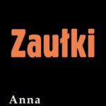 Tytuł: Zaułki
Autor: Anna Kłodzińska
Wydawnictwo: Estymator
Formaty: EPUB, PDF, MOBI