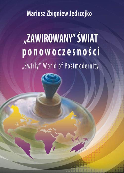 Tytuł: Zawirowany świat ponowoczesności
Autor: Mariusz Zbigniew Jędrzejko
Wydawnictwo: Aspra
Formaty: PDF