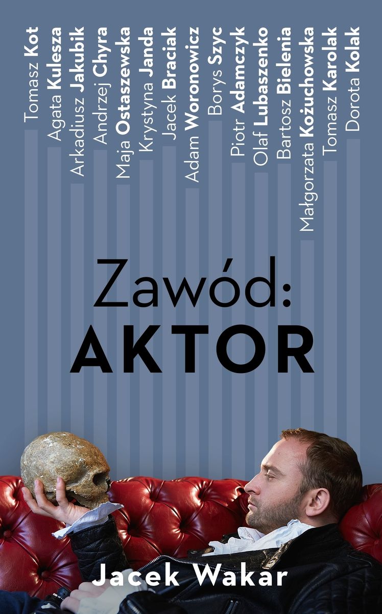 Tytuł: Zawód: aktor
Autor: Jacek Wakar
Wydawnictwo: Czerwone i Czarne
Formaty: EPUB, MOBI