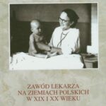 Tytuł: Zawód lekarza na ziemiach polskich w XIX i XX wieku
Autor: Bożena Urbanek
Wydawnictwo: Aspra
Formaty: PDF