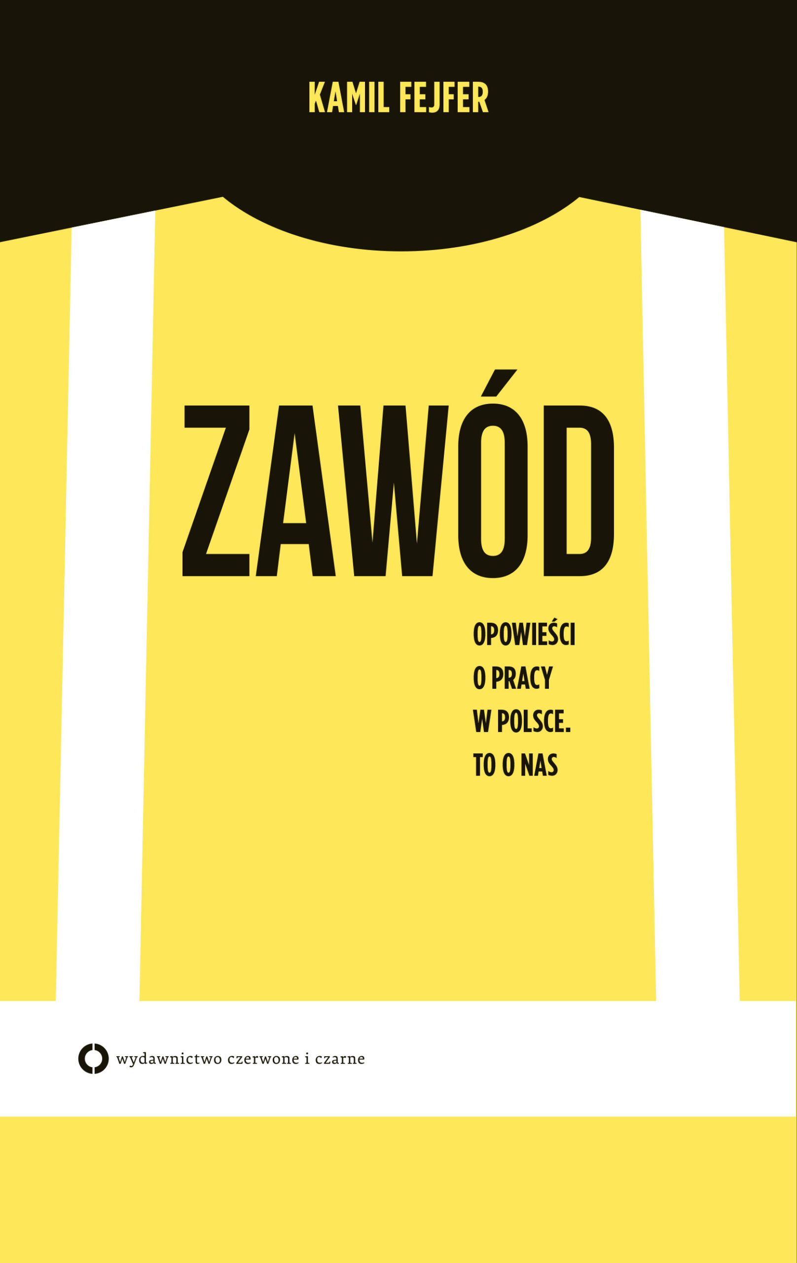 Tytuł: Zawód. Opowieść o pracy w Polsce. To o nas
Autor: Kamil Fejfer
Wydawnictwo: Czerwone i Czarne
Formaty: EPUB, MOBI