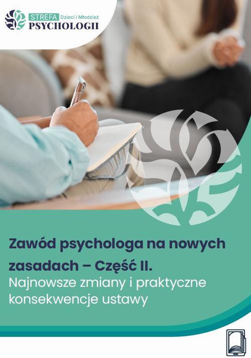 Tytuł: Zawód psychologa na nowych zasadach – Część II. Najnowsze zmiany i praktyczne konsekwencje ustawy
Autor: praca zbiororwa
Wydawnictwo: Wiedza i Praktyka
Formaty: PDF