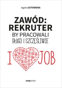 Tytuł: Zawód: rekruter. By pracowali długo i szczęśliwie
Autor: Agata Łotowska
Wydawnictwo: Onepress
Formaty: EPUB, PDF, MOBI