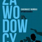 Tytuł: Zawodowcy. Opowiadania
Autor: Eugeniusz Ogiński
Wydawnictwo: Wydawnictwo e-bookowo
Formaty: PDF, MOBI, EPUB