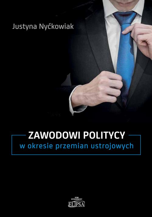 Tytuł: Zawodowi politycy w okresie przemian ustrojowych
Autor: Justyna Nyćkowiak
Wydawnictwo: Elipsa Dom Wydawniczy i Handlowy
Formaty: PDF