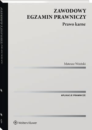 Tytuł: Zawodowy egzamin prawniczy. Prawo karne
Autor: Mateusz Woiński
Wydawnictwo: Wolters Kluwer
Formaty: PDF