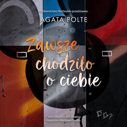 Tytuł: Zawsze chodziło o ciebie
Autor: Agata Polte
Wydawnictwo: NieZwykłe
Formaty: MP3