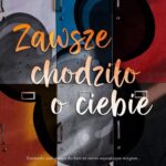 Tytuł: Zawsze chodziło o ciebie
Autor: Agata Polte
Wydawnictwo: NieZwykłe
Formaty: EPUB, MOBI
