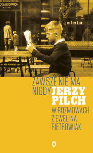 Tytuł: Zawsze nie ma nigdy
Autor: Jerzy Pilch, Ewelina Pietrowiak
Wydawnictwo: Wydawnictwo Literackie
Formaty: EPUB, MOBI