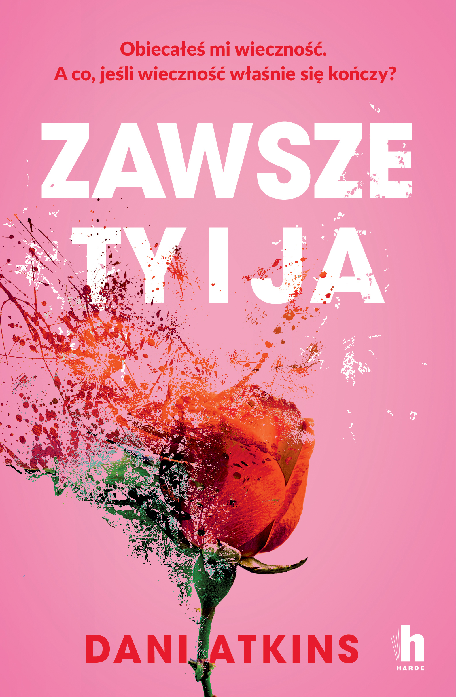 Tytuł: Zawsze ty i ja
Autor: Dani Atkins
Wydawnictwo: Harde Wydawnictwo
Formaty: EPUB, MOBI